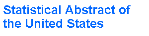 Census Bureau Statistical Abstracts